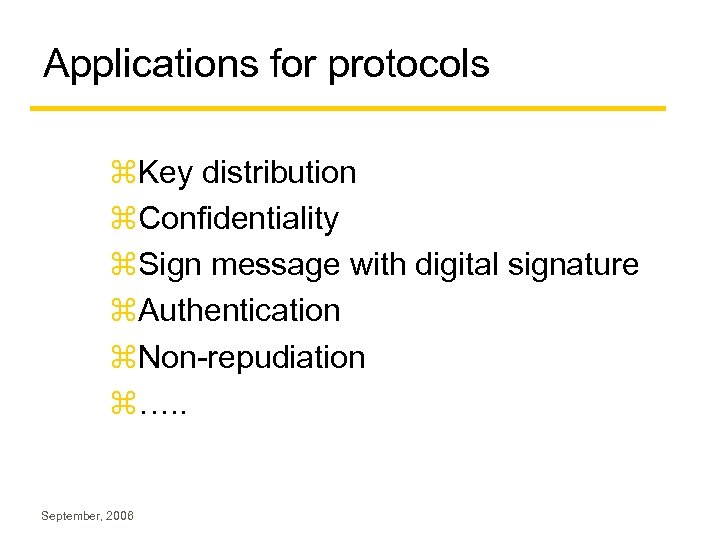 Applications for protocols z. Key distribution z. Confidentiality z. Sign message with digital signature