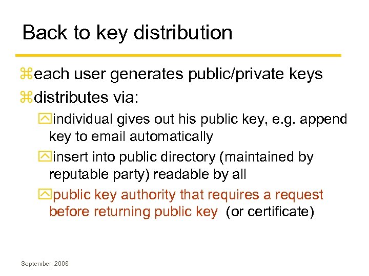 Back to key distribution zeach user generates public/private keys zdistributes via: yindividual gives out