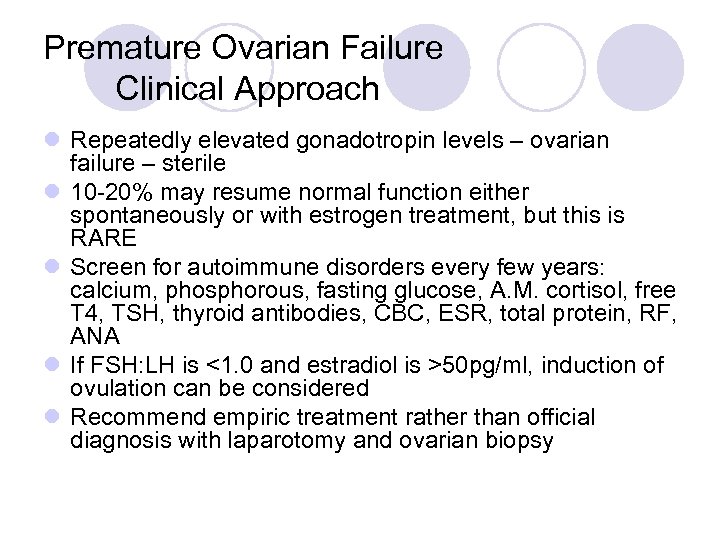 Premature Ovarian Failure Clinical Approach l Repeatedly elevated gonadotropin levels – ovarian failure –