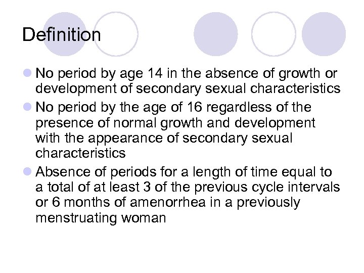 Definition l No period by age 14 in the absence of growth or development