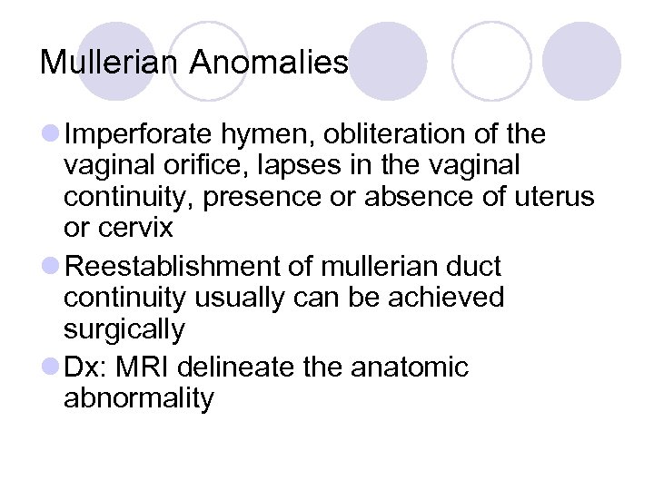 Mullerian Anomalies l Imperforate hymen, obliteration of the vaginal orifice, lapses in the vaginal