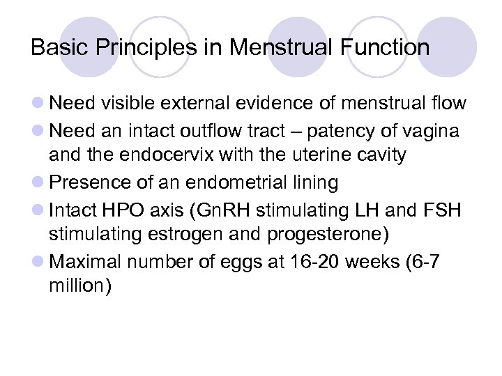 Basic Principles in Menstrual Function l Need visible external evidence of menstrual flow l