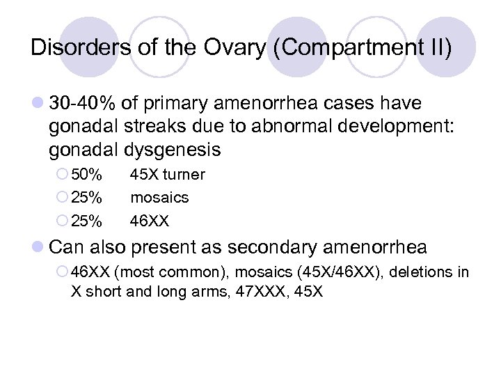 Disorders of the Ovary (Compartment II) l 30 -40% of primary amenorrhea cases have