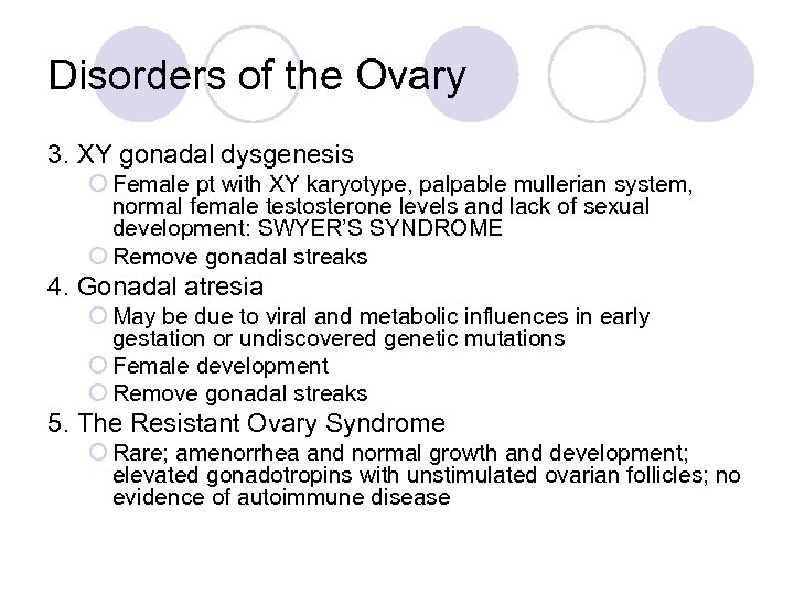 Disorders of the Ovary 3. XY gonadal dysgenesis ¡ Female pt with XY karyotype,