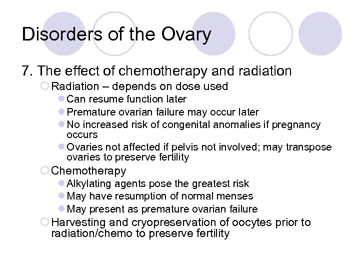 Disorders of the Ovary 7. The effect of chemotherapy and radiation ¡ Radiation –