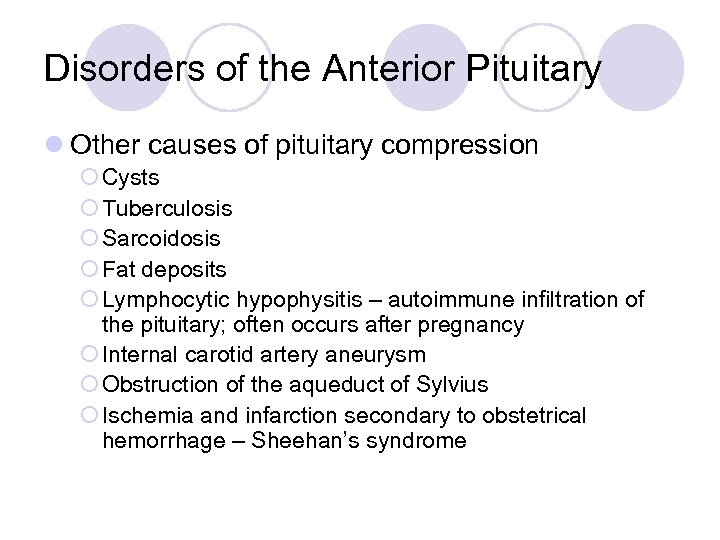 Disorders of the Anterior Pituitary l Other causes of pituitary compression ¡ Cysts ¡