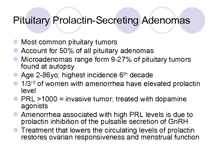 Pituitary Prolactin-Secreting Adenomas l Most common pituitary tumors l Account for 50% of all