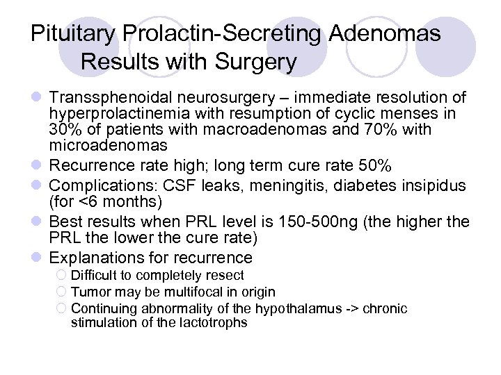 Pituitary Prolactin-Secreting Adenomas Results with Surgery l Transsphenoidal neurosurgery – immediate resolution of hyperprolactinemia