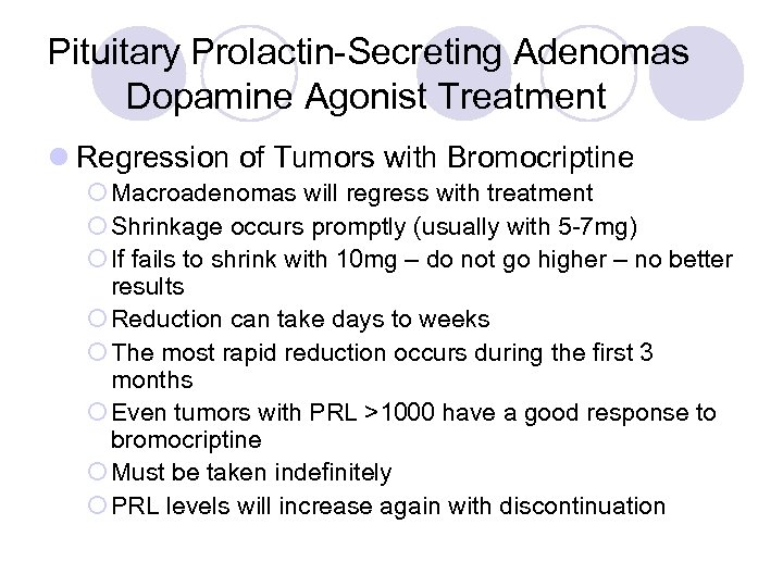 Pituitary Prolactin-Secreting Adenomas Dopamine Agonist Treatment l Regression of Tumors with Bromocriptine ¡ Macroadenomas