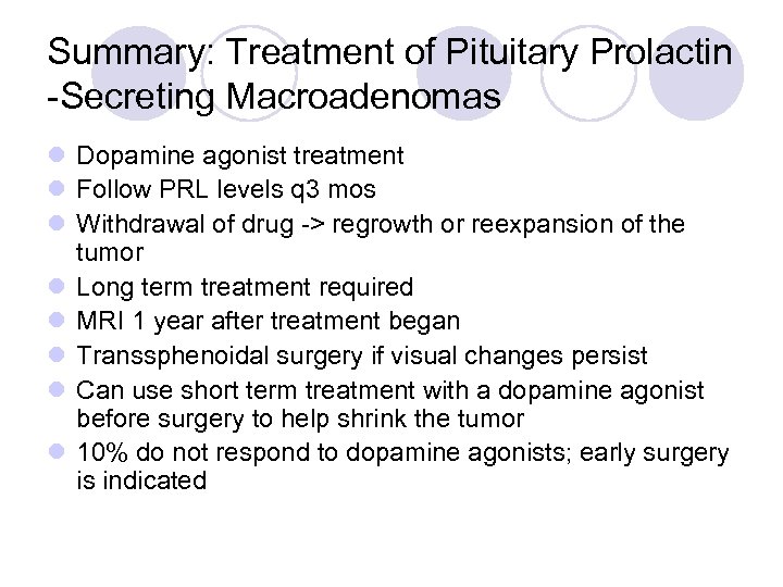 Summary: Treatment of Pituitary Prolactin -Secreting Macroadenomas l Dopamine agonist treatment l Follow PRL