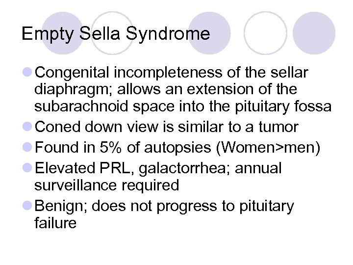 Empty Sella Syndrome l Congenital incompleteness of the sellar diaphragm; allows an extension of