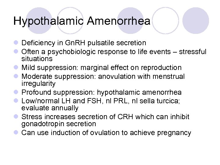 Hypothalamic Amenorrhea l Deficiency in Gn. RH pulsatile secretion l Often a psychobiologic response