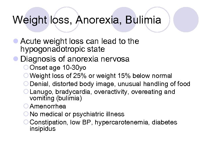 Weight loss, Anorexia, Bulimia l Acute weight loss can lead to the hypogonadotropic state