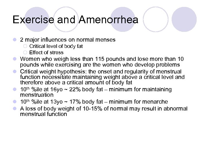 Exercise and Amenorrhea l 2 major influences on normal menses ¡ Critical level of