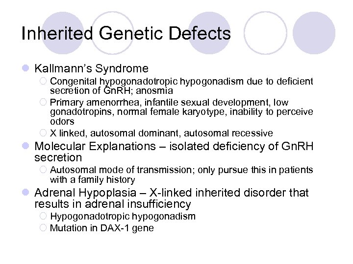 Inherited Genetic Defects l Kallmann’s Syndrome ¡ Congenital hypogonadotropic hypogonadism due to deficient secretion