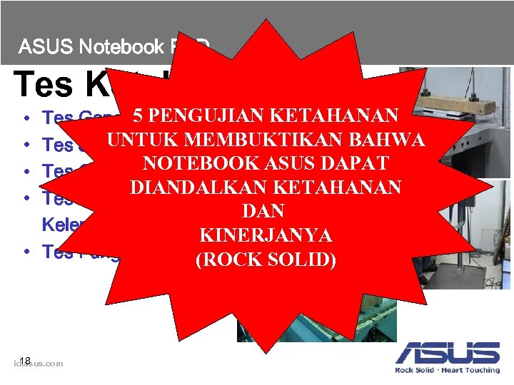ASUS Notebook Rn. D Tes Ketahanan 5 PENGUJIAN KETAHANAN Tes Goncang UNTUK MEMBUKTIKAN BAHWA