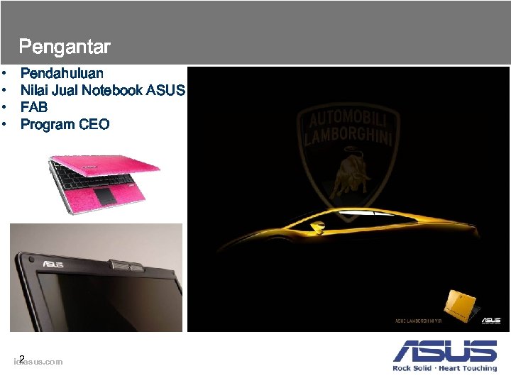Pengantar • • Pendahuluan Nilai Jual Notebook ASUS FAB Program CEO 2 id. asus.