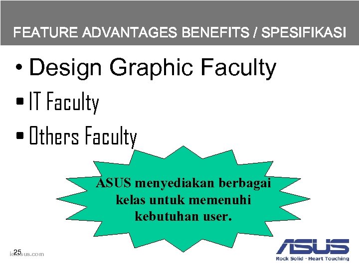 FEATURE ADVANTAGES BENEFITS / SPESIFIKASI • Design Graphic Faculty • IT Faculty • Others