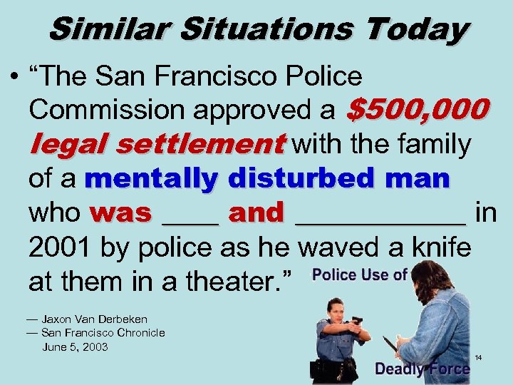 Similar Situations Today • “The San Francisco Police Commission approved a $500, 000 legal