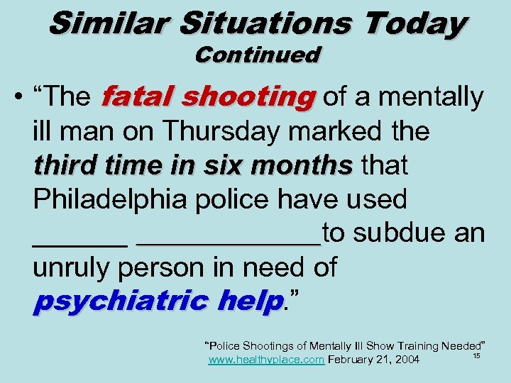 Similar Situations Today Continued • “The fatal shooting of a mentally ill man on