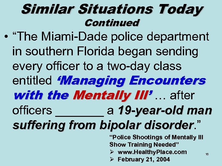 Similar Situations Today Continued • “The Miami-Dade police department in southern Florida began sending