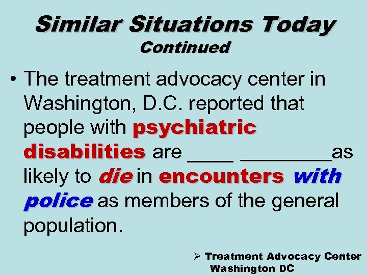 Similar Situations Today Continued • The treatment advocacy center in Washington, D. C. reported