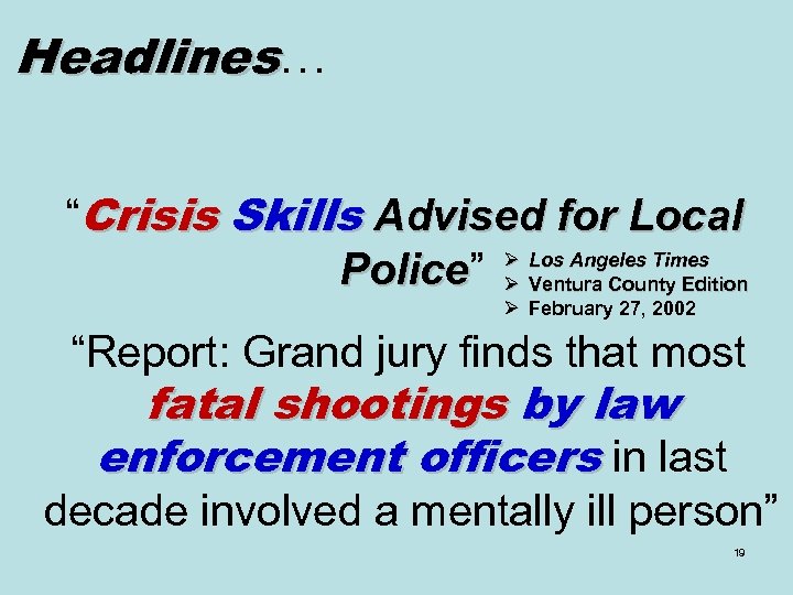 Headlines… “Crisis Skills Advised for Local Ø Los Angeles Times Police” Ø Ventura County