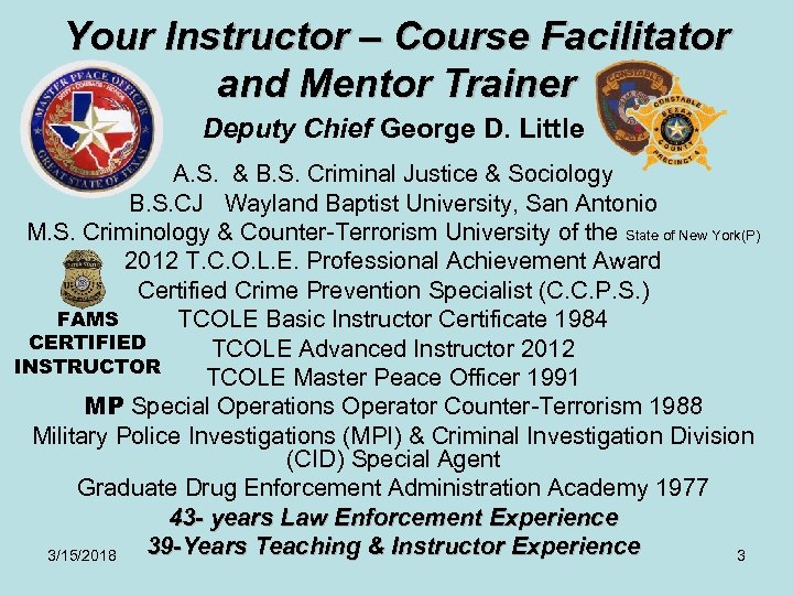 Your Instructor – Course Facilitator and Mentor Trainer Deputy Chief George D. Little A.