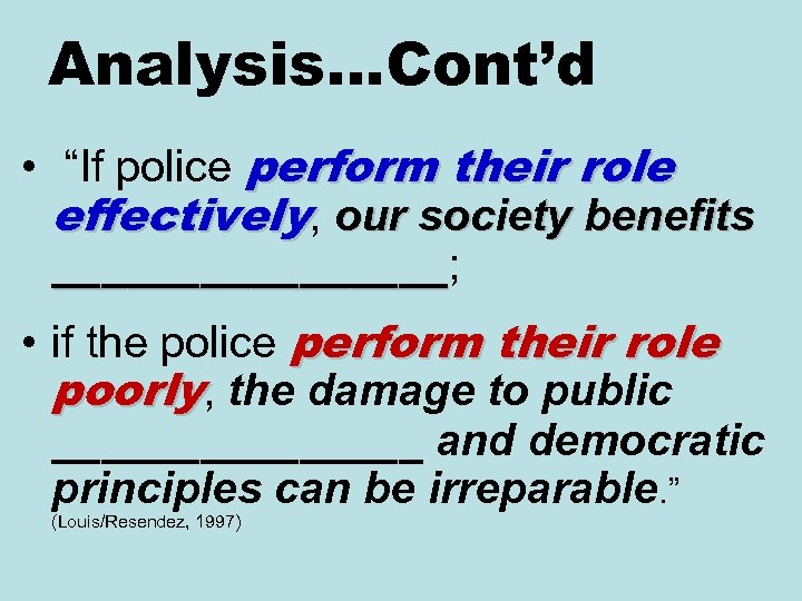 Analysis…Cont’d • “If police perform their role effectively, our society benefits ________; ________ •