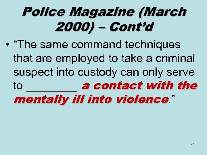 Police Magazine (March 2000) – Cont’d • “The same command techniques that are employed