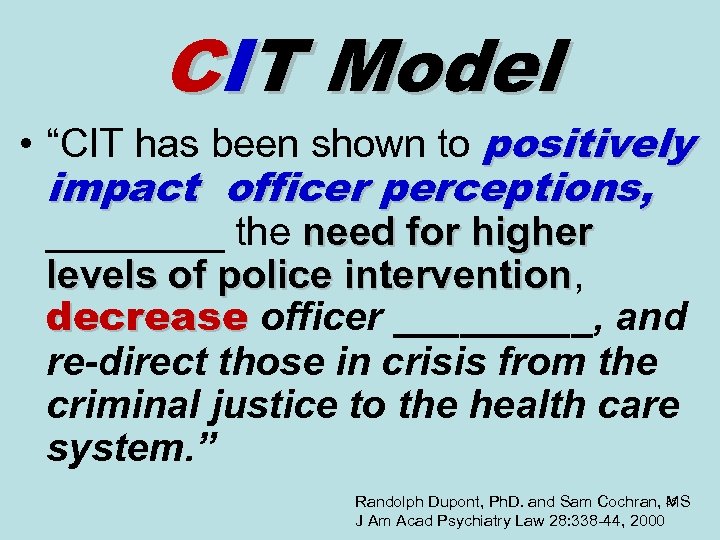 CIT Model • “CIT has been shown to positively impact officer perceptions, ____ the