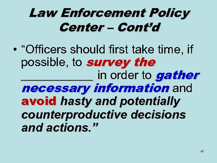 Law Enforcement Policy Center – Cont’d • “Officers should first take time, if possible,