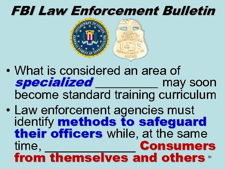 FBI Law Enforcement Bulletin • What is considered an area of specialized _____ may