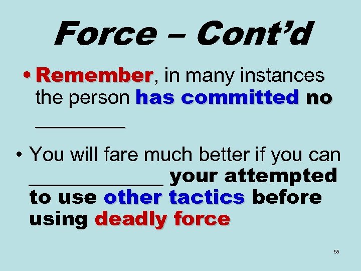 Force – Cont’d • Remember, in many instances Remember the person has committed no