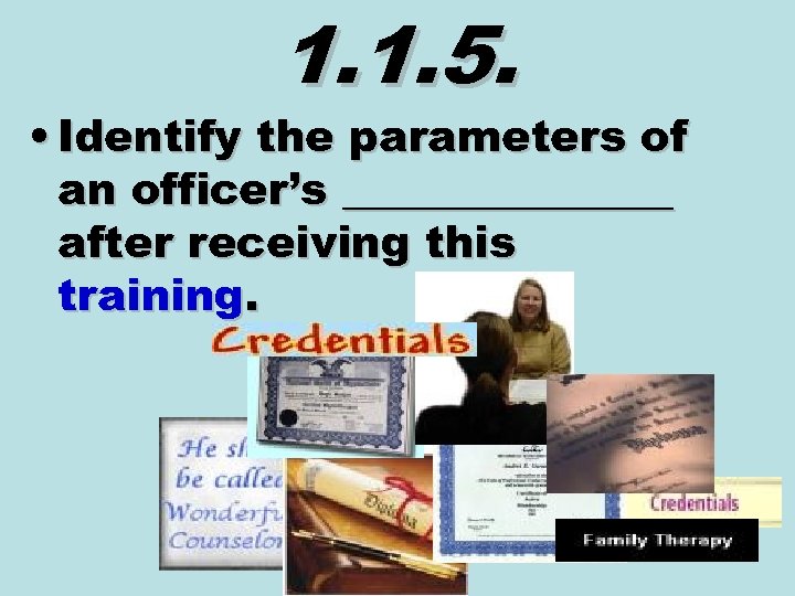 1. 1. 5. • Identify the parameters of an officer’s ________ after receiving this