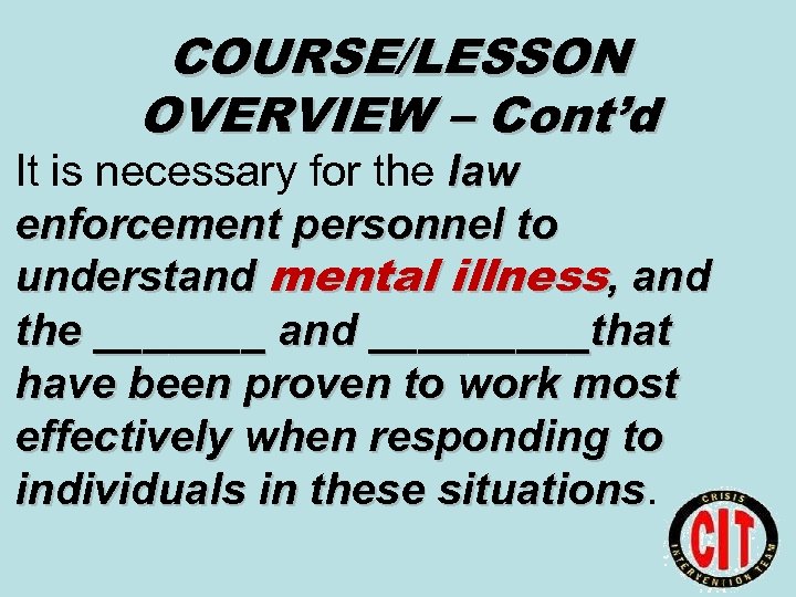 COURSE/LESSON OVERVIEW – Cont’d It is necessary for the law enforcement personnel to understand