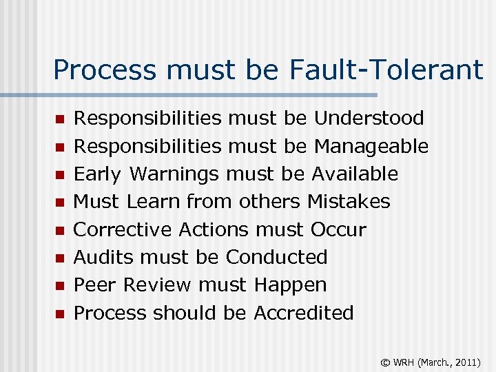 Process must be Fault-Tolerant n n n n Responsibilities must be Understood Responsibilities must