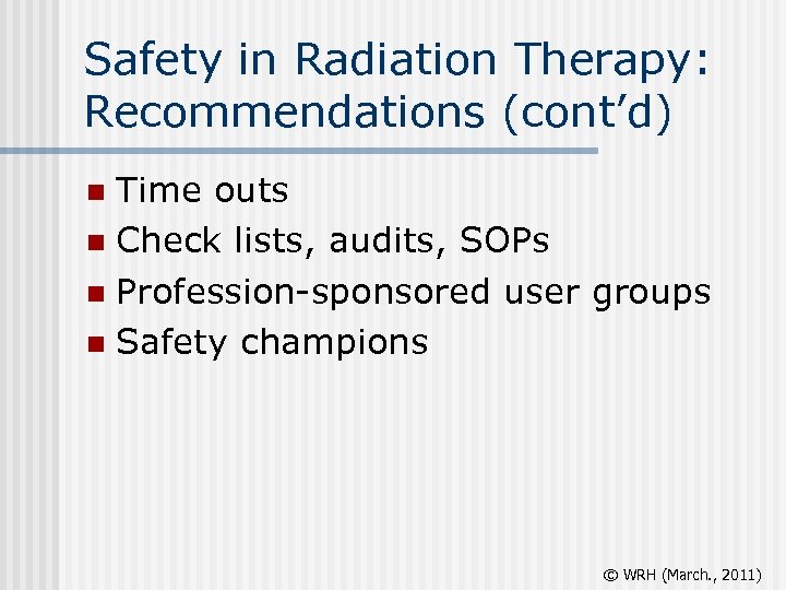 Safety in Radiation Therapy: Recommendations (cont’d) Time outs n Check lists, audits, SOPs n
