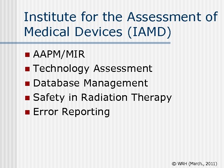 Institute for the Assessment of Medical Devices (IAMD) AAPM/MIR n Technology Assessment n Database