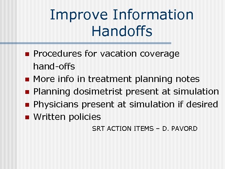 Improve Information Handoffs n n n Procedures for vacation coverage hand-offs More info in
