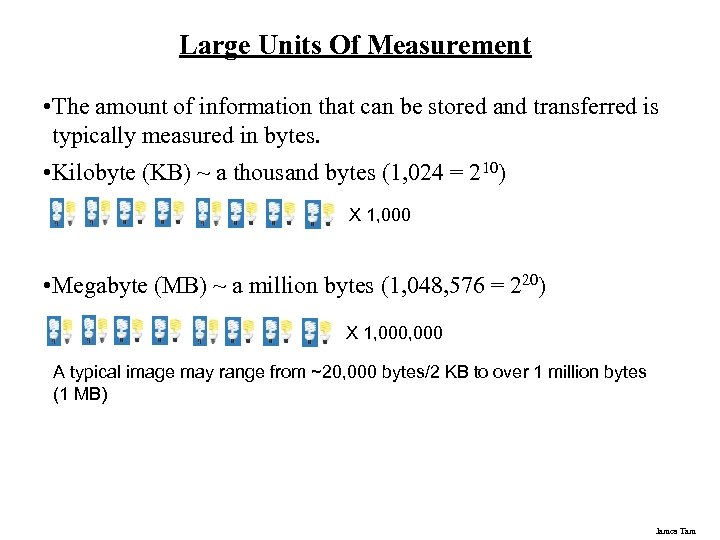 Large Units Of Measurement • The amount of information that can be stored and