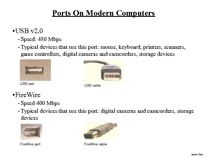 Ports On Modern Computers • USB v 2. 0 - Speed: 480 Mbps -