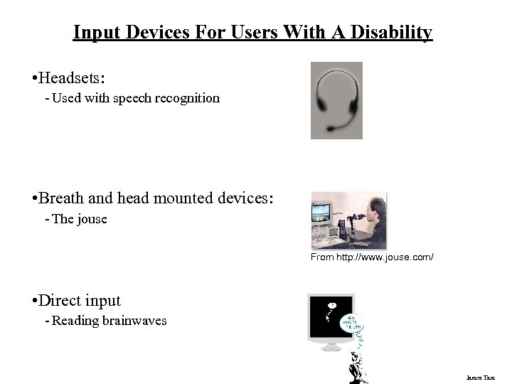 Input Devices For Users With A Disability • Headsets: - Used with speech recognition