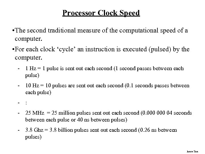 Processor Clock Speed • The second traditional measure of the computational speed of a
