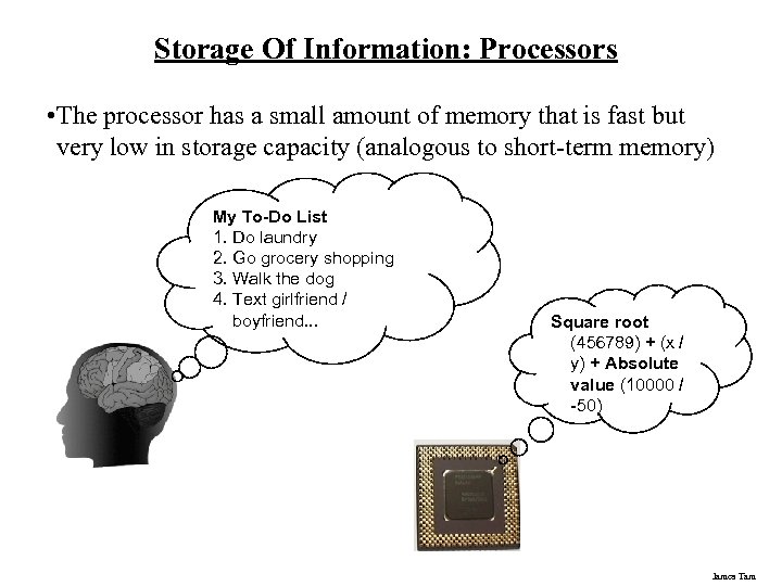 Storage Of Information: Processors • The processor has a small amount of memory that