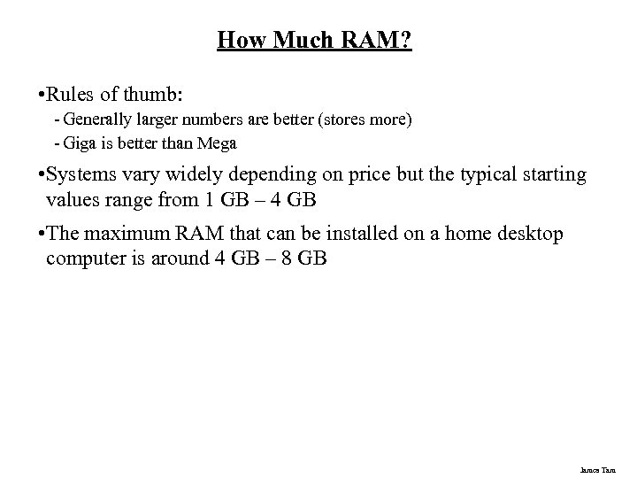 How Much RAM? • Rules of thumb: - Generally larger numbers are better (stores