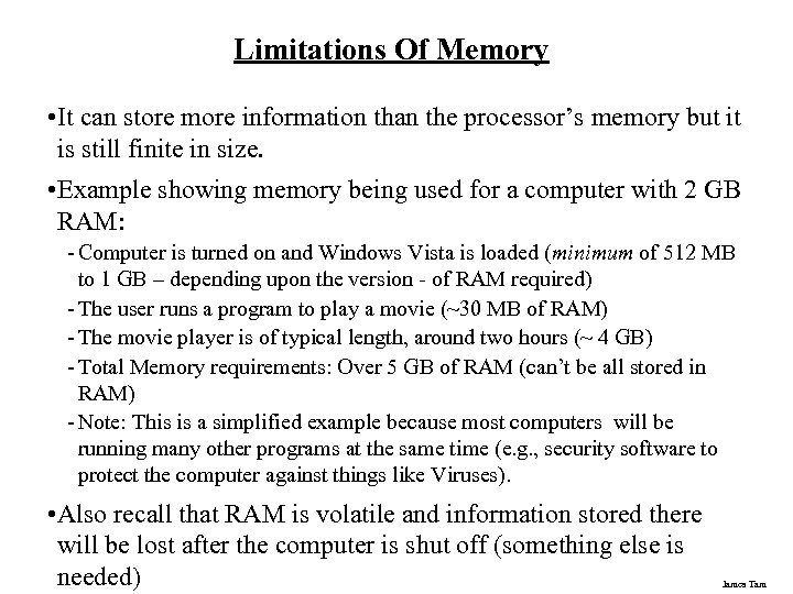 Limitations Of Memory • It can store more information than the processor’s memory but