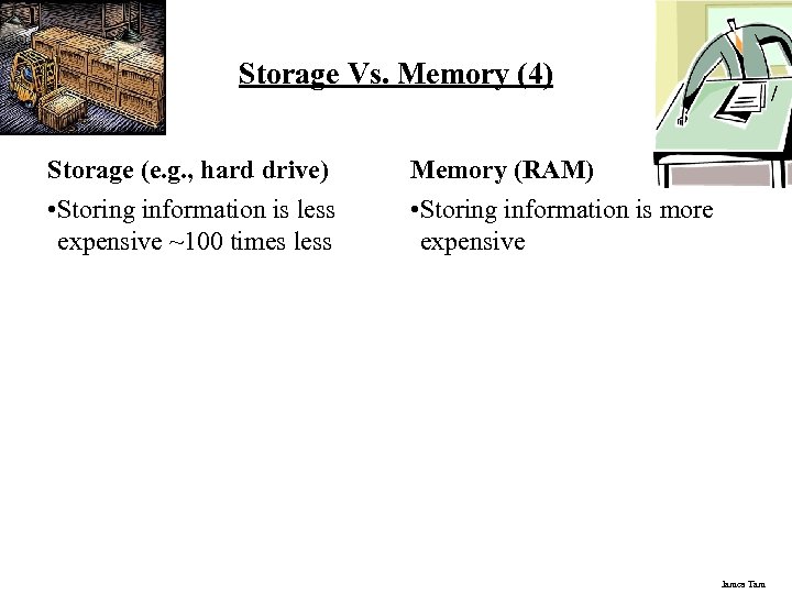 Storage Vs. Memory (4) Storage (e. g. , hard drive) Memory (RAM) • Storing