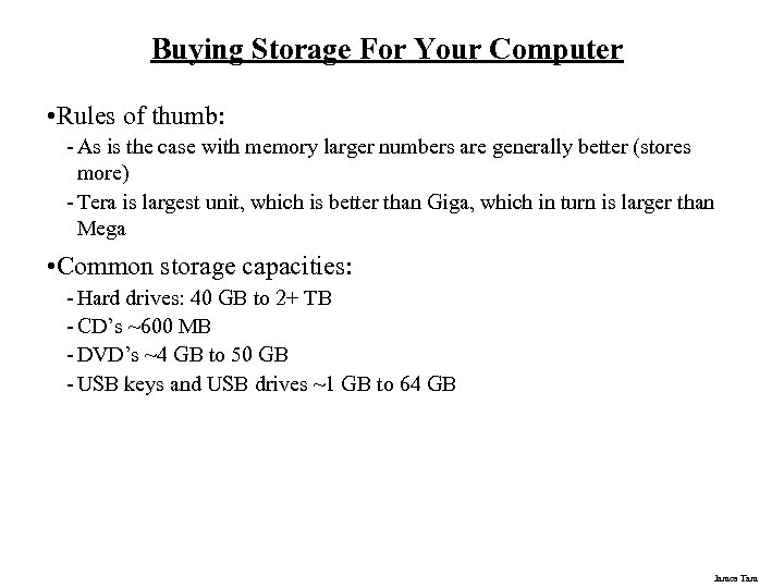 Buying Storage For Your Computer • Rules of thumb: - As is the case