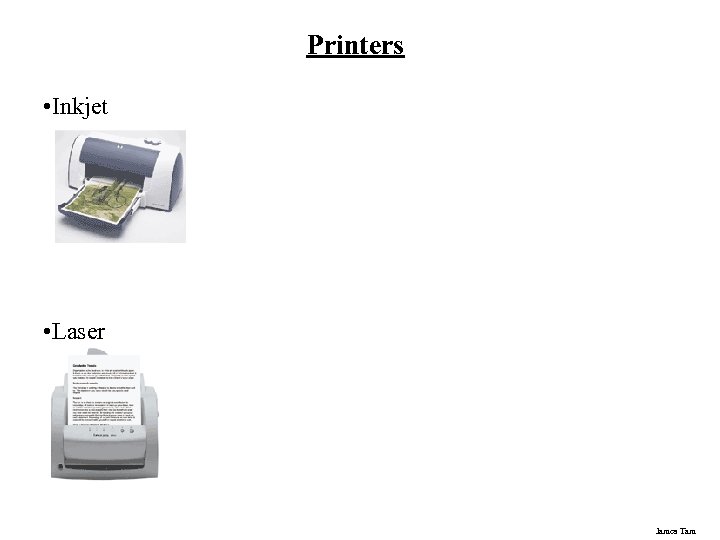 Printers • Inkjet • Laser James Tam 